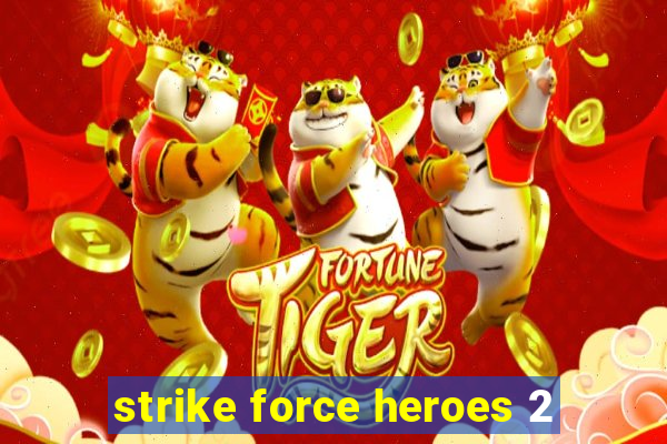 strike force heroes 2